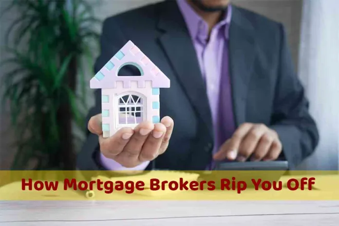 How Mortgage Brokers Rip You Off