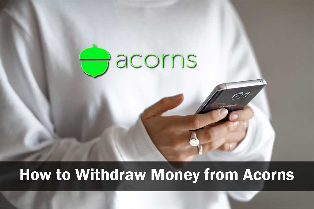 How to Withdraw Money from Acorns